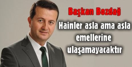  BAŞKAN BOZDOĞ: ŞEHİTLERİMİZE ALLAH'TAN RAHMET DİLİYORUZ.