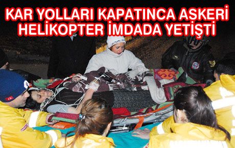 HAMİLE KADIN ASKERİ HELİKOPTERLE KURTARILDI