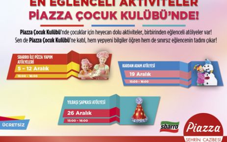 PİAZZA ÇOCUK KULÜBÜ’NDE ARALIK AYI DOPDOLU GEÇECEK