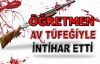 ÖĞRETMEN İNTİHAR ETTİ